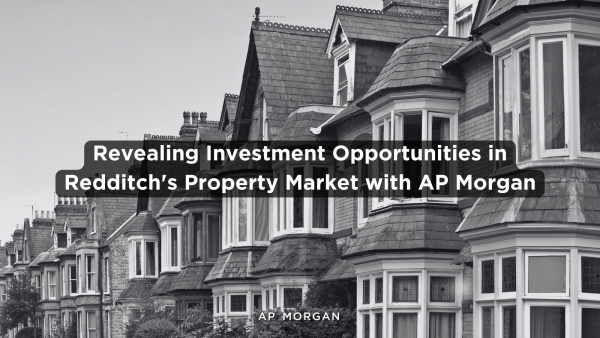 Revealing Investment Opportunities in Redditch's Property Market with AP Morgan