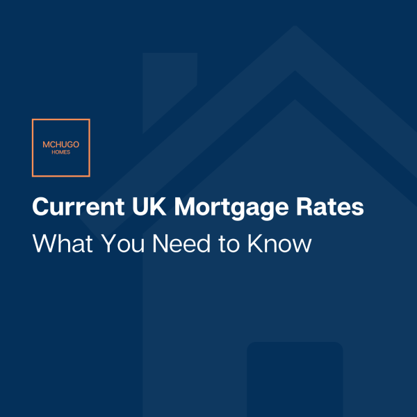 Current UK Mortgage Rates: What You Need to Know