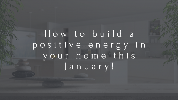 How to build a positive energy in your home this January!