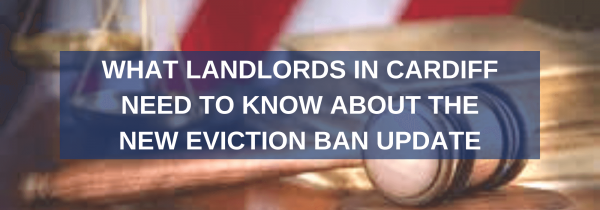 What landlords in Cardiff need to know about the new eviction ban update