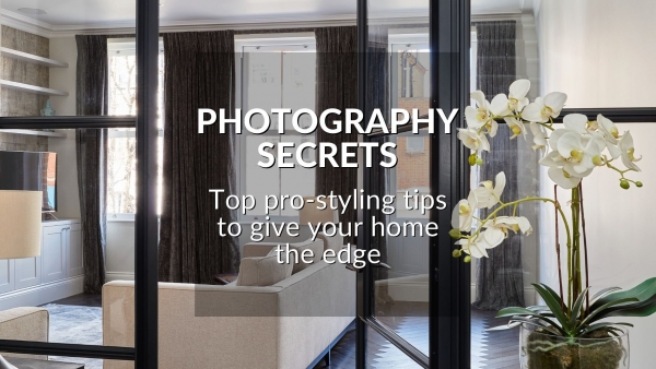 PHOTOGRAPHY SECRETS : TOP PRO-STYLING TIPS TO GIVE YOUR HOME THE EDGE