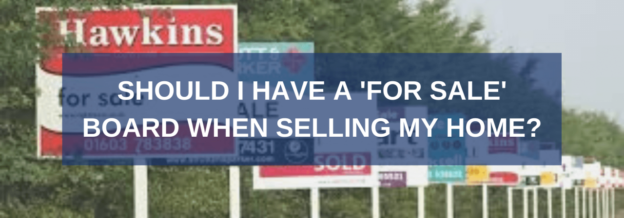 >Should I have a 'FOR SALE' board when Selling?