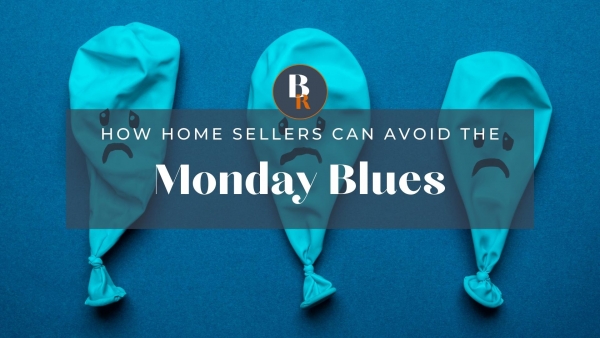 How home sellers can avoid the Monday blues