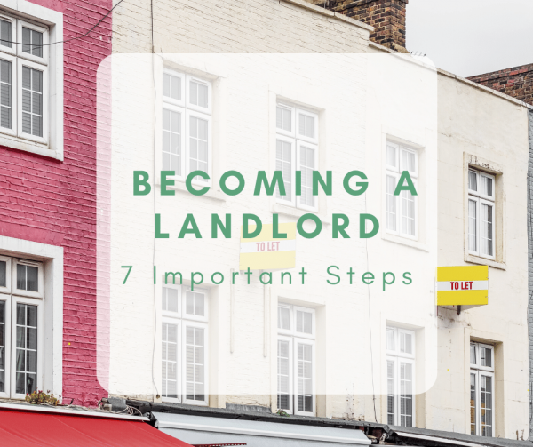 Becoming a Landlord: 7 Important Steps