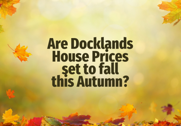 Are Docklands House Prices Set to Fall this Autumn?
