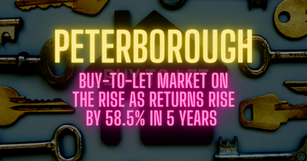 Peterborough Buy-to-Let Market on the Rise as Returns Rise by 58.5% in 5 Years