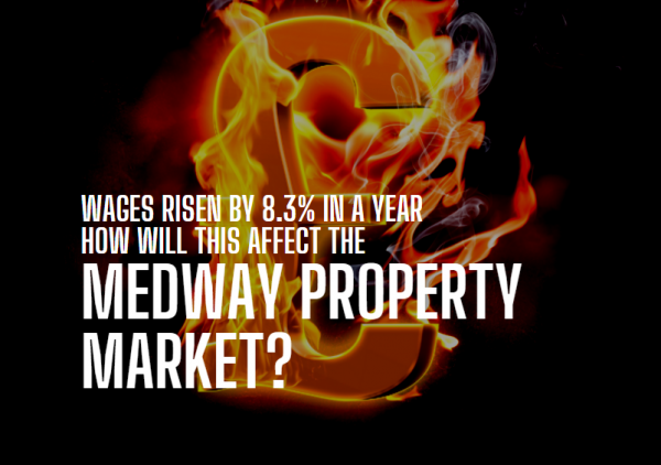 Wages Rising by 8.3% pa - How Will This Affect the Medway Property Market?