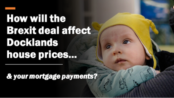 How Will the Brexit Deal Affect Docklands House Prices and Your Mortgage Payment