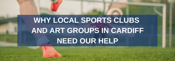 Why local sports clubs and arts groups in Cardiff need our help