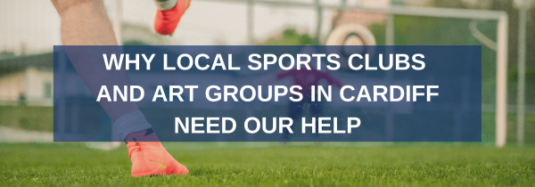 Why local sports clubs and arts groups in Cardiff need our help