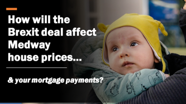 How Will the Brexit Deal Affect Medway House Prices and Your Mortgage Payments?
