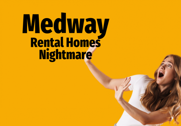 Medway Rental Homes Nightmare