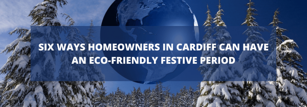 Six Ways Homeowners in Cardiff Can Have an Eco-Friendly Festive Period