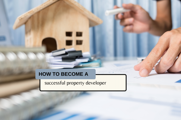 How to become a successful property developer
