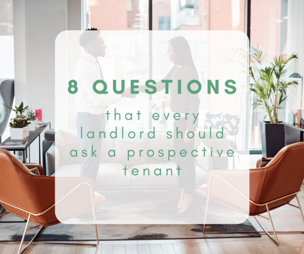 8 Questions That Every Landlord Should Ask a Prospective Tenant