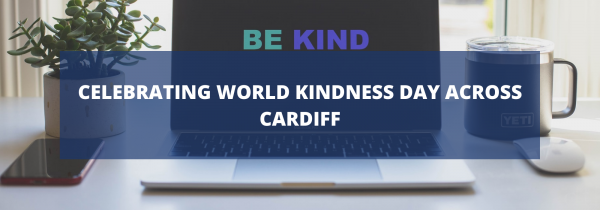 Celebrating World Kindness Day Across Cardiff