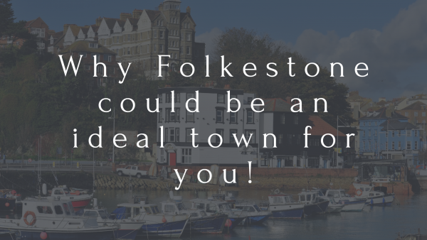 Why Folkestone could be an ideal town for you!