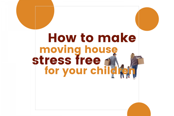 How to make moving house stress free for your children