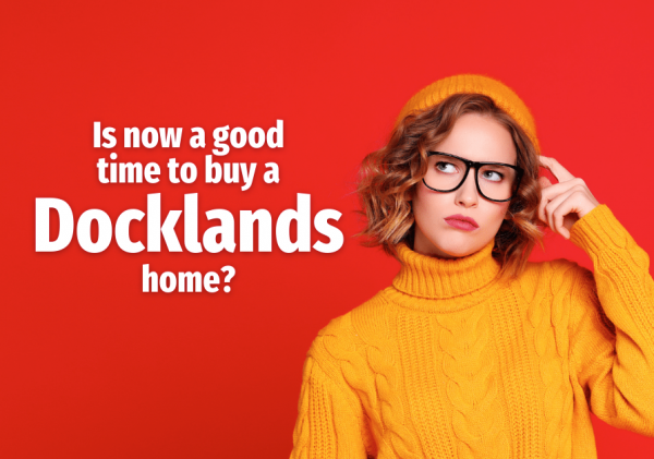 'Is Now a Good Time to Buy a Docklands Home?'