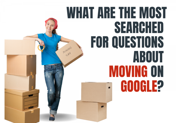 What are the most searched for questions about moving on Google?