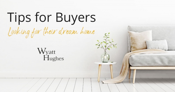 Tips for Buyers Looking for Their Dream Home!