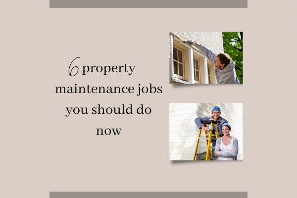 Six property maintenance jobs you should do now