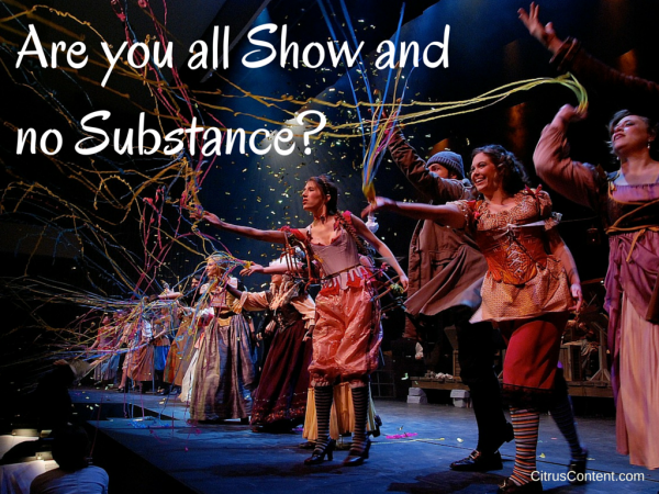 Are you all Show and no Substance?
