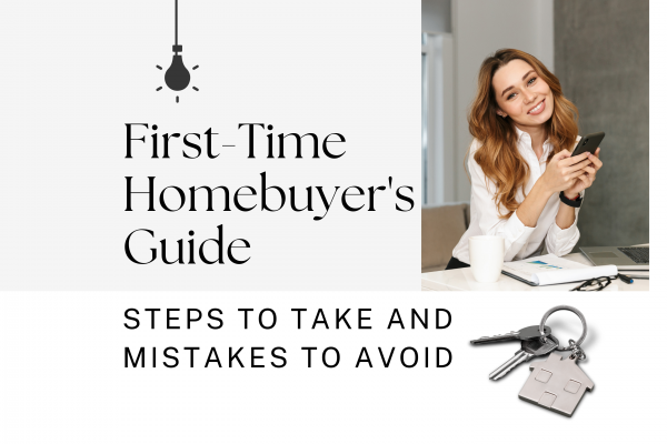First-Time Homebuyer's Guide: Steps to Take and Mistakes to Avoid