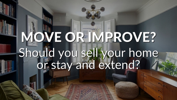 Move or Improve? Should you sell your home, or stay and extend?
