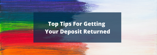 Top Tips For Getting Your Deposit Returned