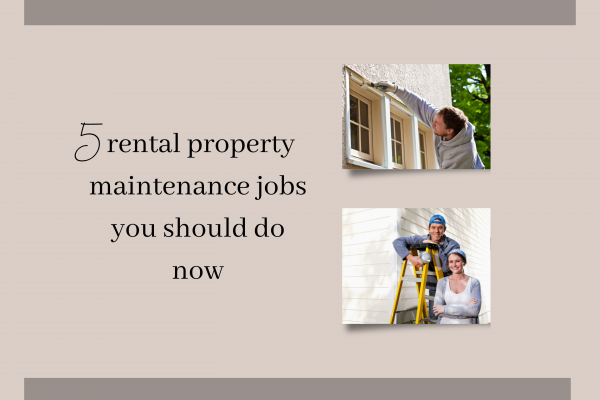 Five rental property maintenance jobs you should do now