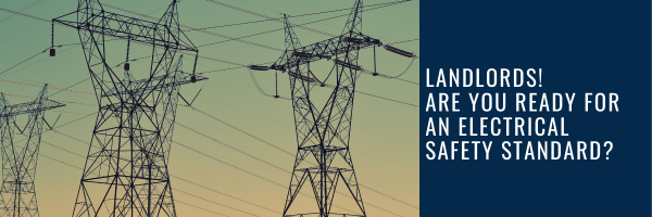 Landlords! Are you ready for an Electrical Safety Standard?