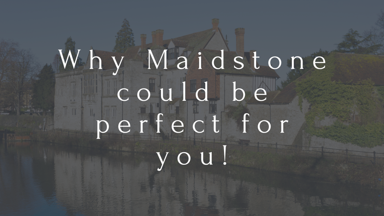 >Why Maidstone could be perfect for you!