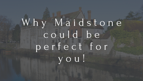 Why Maidstone could be perfect for you!