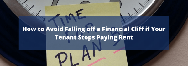 How to Avoid Falling off a Financial Cliff if Your Tenant Stops Paying Rent