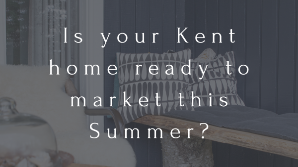 Is your Kent home ready to market this Summer?