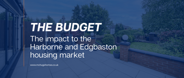 The Budget: The impact to the Harborne and Edgbaston housing market