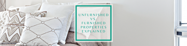 Unfurnished vs furnished properties explained