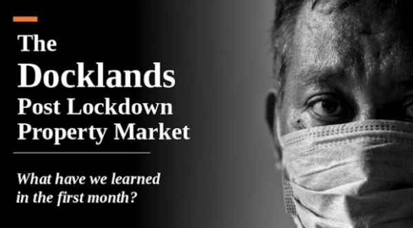The Docklands Post Lockdown Property Market What have we learned in the first mo