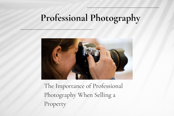 The Importance of Professional Photography When Selling a Property