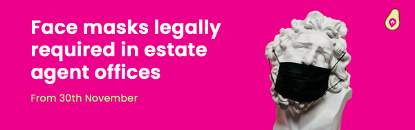Face masks legally required in Estate Agents offices from 30th November