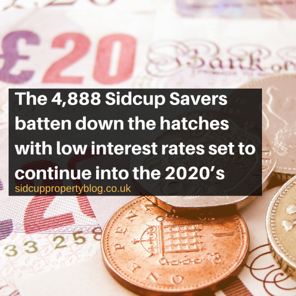 The 4,888 Sidcup Savers batten down the hatches with low interest rates set to c