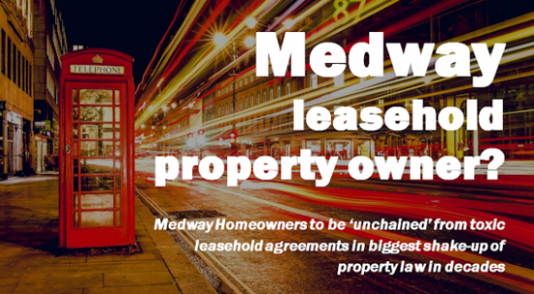 8,209 Medway Homeowners to be ‘Unchained’ From Toxic Leasehold Agreements -