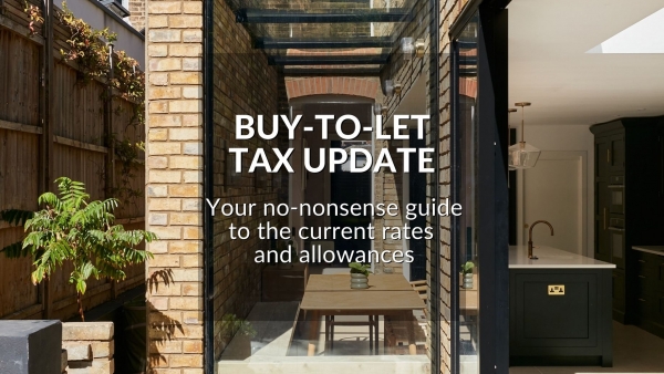 BUY-TO-LET TAX UPDATE: YOUR NO-NONSENSE GUIDE TO THE CURRENT RATES AND ALLOWANCE