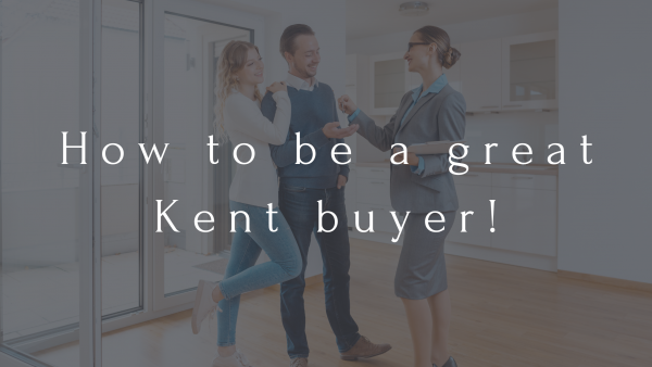 How to be a great Kent buyer!