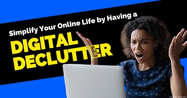 Simplify Your Online Life by Having a Digital Declutter