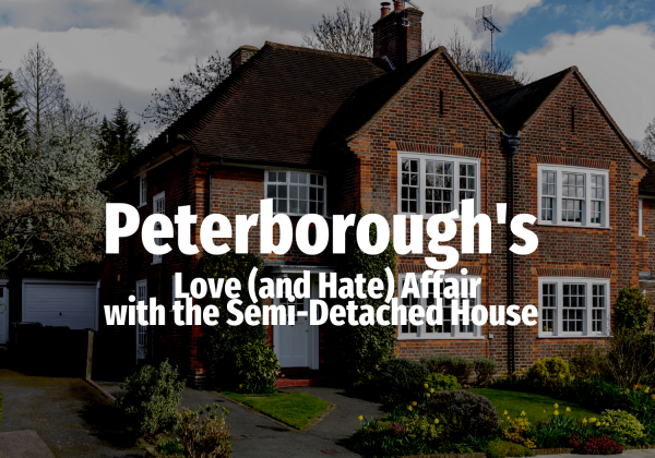 Peterborough’s Love (and Hate) Affair with the Semi-Detached House