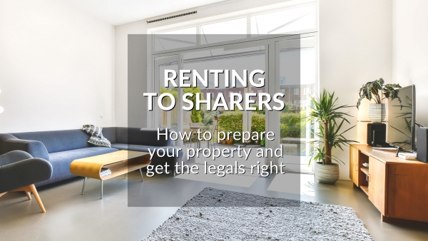 RENTING TO SHARERS: HOW TO PREPARE YOUR PROPERTY AND GET THE LEGALS RIGHT