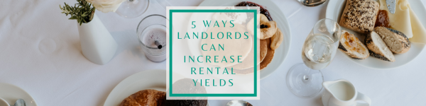 Five Ways Landlords can increase their Rental Yields