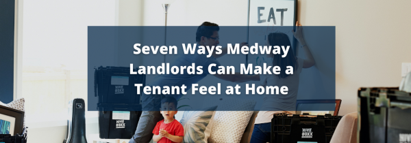 Seven Ways Medway Landlords Can Make a Tenant Feel at Home
